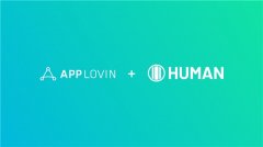 AppLovin携手HUMAN，为应用获得高质量流量保驾护航